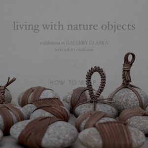 HOW TO WRAP_<br>「living with nature objects」